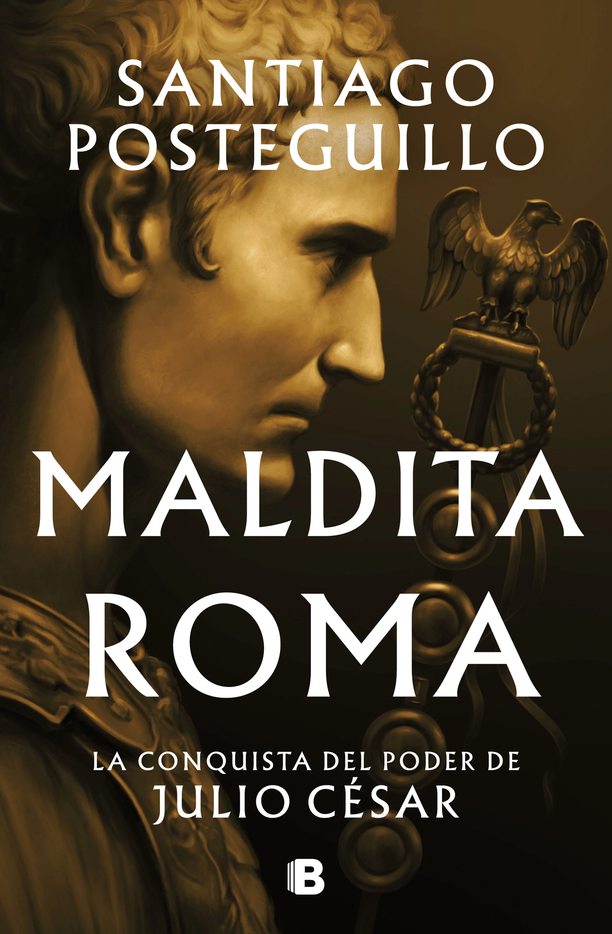Portada del libro Maldita Roma de Santiago Posteguillo, julio-cesar, publicado en 2024